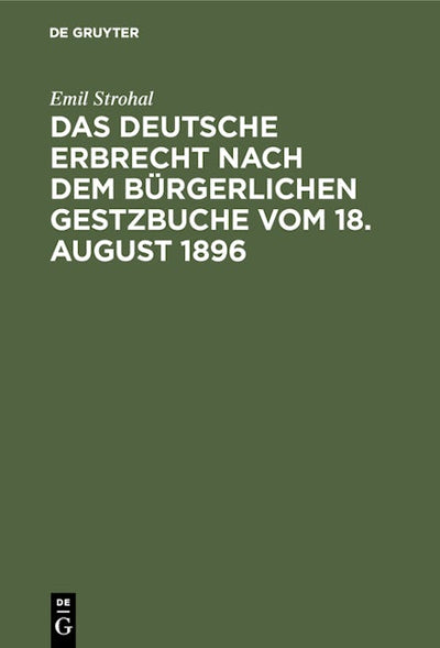 Das deutsche Erbrecht nach dem Bürgerlichen Gestzbuche vom 18. August 1896