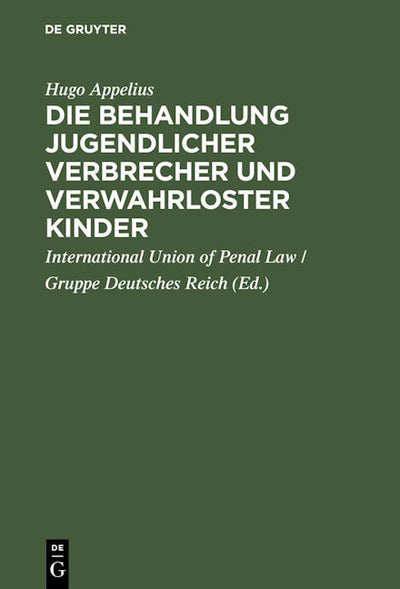 Die Behandlung jugendlicher Verbrecher und verwahrloster Kinder