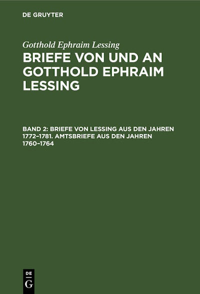 Briefe von Lessing aus den Jahren 1772–1781. Amtsbriefe aus den Jahren 1760–1764