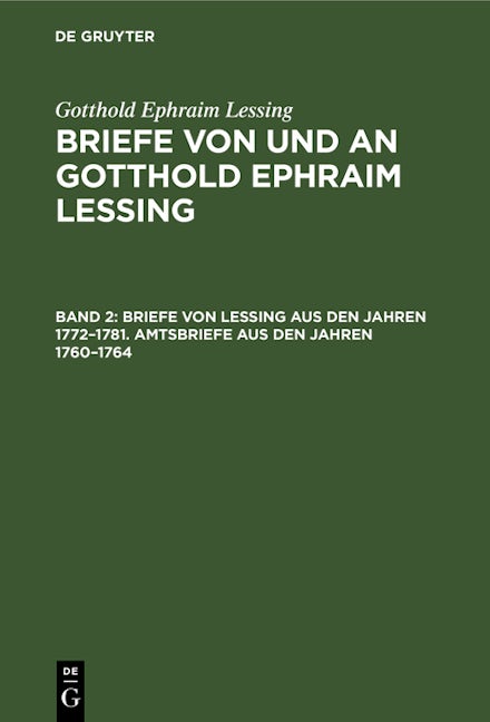 Briefe von Lessing aus den Jahren 1772–1781. Amtsbriefe aus den Jahren 1760–1764
