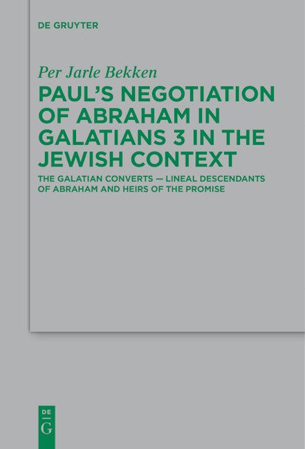 Paul’s Negotiation of Abraham in Galatians 3 in the Jewish Context