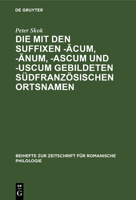 Die mit den Suffixen -ācum, -ānum, -ascum und -uscum gebildeten südfranzösischen Ortsnamen