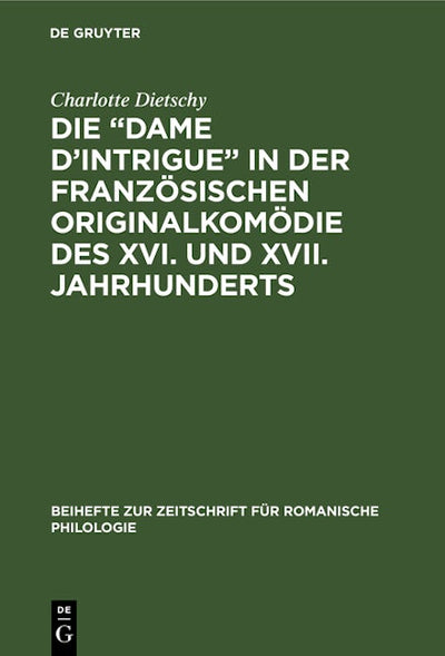 Die “Dame d’Intrigue” in der französischen Originalkomödie des XVI. und XVII. Jahrhunderts