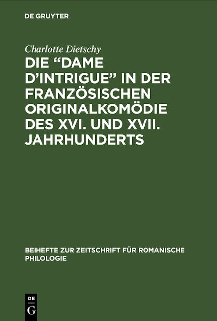 Die “Dame d’Intrigue” in der französischen Originalkomödie des XVI. und XVII. Jahrhunderts