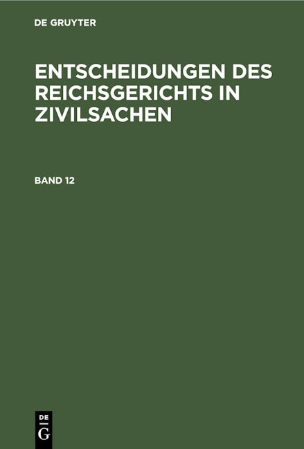 Entscheidungen des Reichsgerichts in Zivilsachen. Band 12