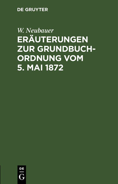 Eräuterungen zur Grundbuch-Ordnung vom 5. Mai 1872
