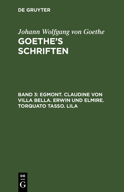 Egmont. Claudine von Villa Bella. Erwin und Elmire. Torquato Tasso. Lila
