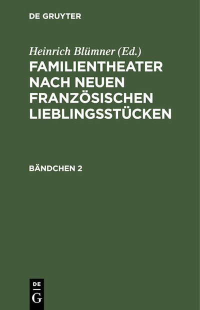 Familientheater nach neuen französischen Lieblingsstücken. Bändchen 2
