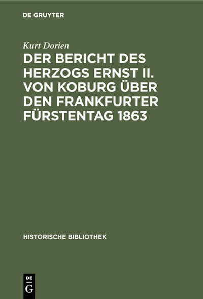 Der Bericht des Herzogs Ernst II. von Koburg über den Frankfurter Fürstentag 1863