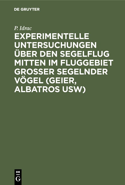 Experimentelle Untersuchungen über den Segelflug mitten im Fluggebiet grosser segelnder Vögel (Geier, Albatros usw)
