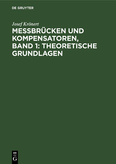 Messbrücken und Kompensatoren, Band 1: Theoretische Grundlagen