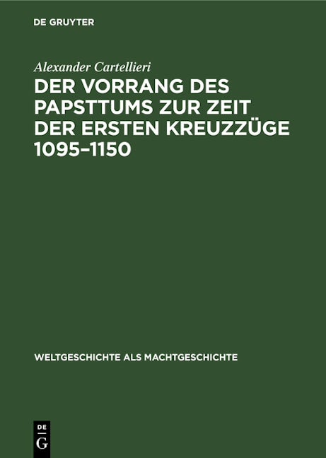 Der Vorrang des Papsttums zur Zeit der ersten Kreuzzüge 1095–1150